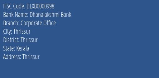 Dhanalakshmi Bank Corporate Office Branch, Branch Code 000998 & IFSC Code DLXB0000998