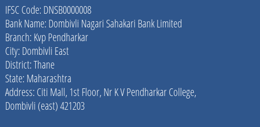 Dombivli Nagari Sahakari Bank Limited Kvp Pendharkar Branch, Branch Code 000008 & IFSC Code DNSB0000008