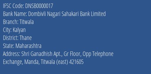 Dombivli Nagari Sahakari Bank Limited Titwala Branch, Branch Code 000017 & IFSC Code DNSB0000017