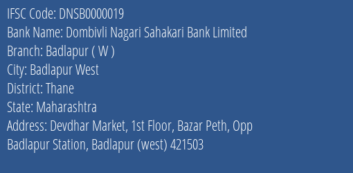 Dombivli Nagari Sahakari Bank Limited Badlapur W Branch, Branch Code 000019 & IFSC Code Dnsb0000019