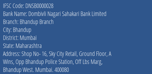 Dombivli Nagari Sahakari Bank Limited Bhandup Branch Branch, Branch Code 000028 & IFSC Code DNSB0000028