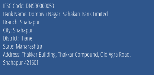 Dombivli Nagari Sahakari Bank Shahapur Branch Thane IFSC Code DNSB0000053