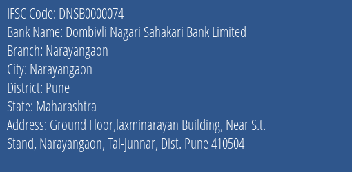 Dombivli Nagari Sahakari Bank Limited Narayangaon Branch, Branch Code 000074 & IFSC Code DNSB0000074