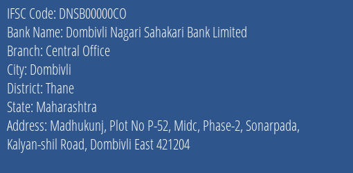 Dombivli Nagari Sahakari Bank Limited Central Office Branch, Branch Code 0000CO & IFSC Code Dnsb00000co