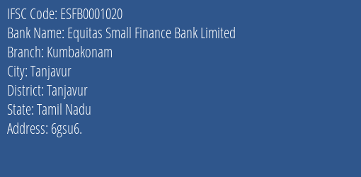 Equitas Small Finance Bank Limited Kumbakonam Branch, Branch Code 001020 & IFSC Code ESFB0001020