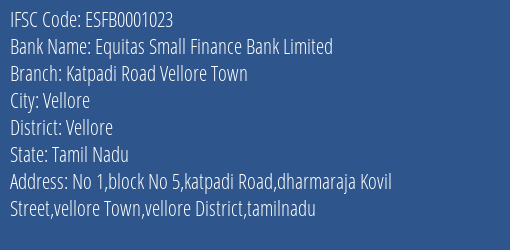 Equitas Small Finance Bank Limited Katpadi Road Vellore Town Branch, Branch Code 001023 & IFSC Code ESFB0001023