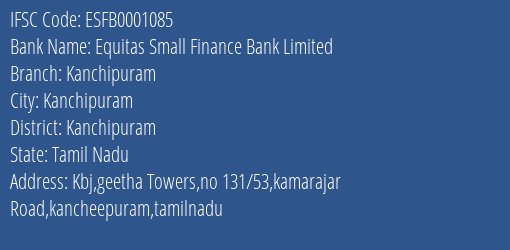 Equitas Small Finance Bank Limited Kanchipuram Branch, Branch Code 001085 & IFSC Code ESFB0001085