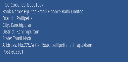 Equitas Small Finance Bank Limited Pallipettai Branch, Branch Code 001097 & IFSC Code ESFB0001097