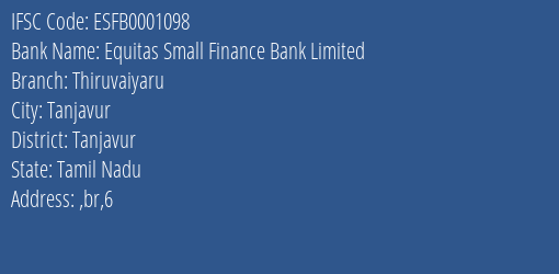 Equitas Small Finance Bank Limited Thiruvaiyaru Branch, Branch Code 001098 & IFSC Code ESFB0001098