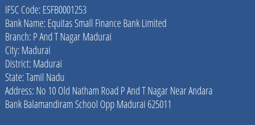 Equitas Small Finance Bank P And T Nagar Madurai Branch Madurai IFSC Code ESFB0001253