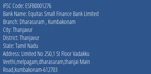 Equitas Small Finance Bank Dharasuram Kumbakonam Branch Thanjavur IFSC Code ESFB0001276