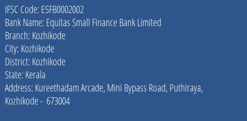Equitas Small Finance Bank Limited Kozhikode Branch, Branch Code 002002 & IFSC Code ESFB0002002