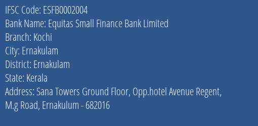 Equitas Small Finance Bank Limited Kochi Branch, Branch Code 002004 & IFSC Code ESFB0002004