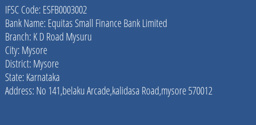 Equitas Small Finance Bank Limited K D Road Mysuru Branch, Branch Code 003002 & IFSC Code ESFB0003002