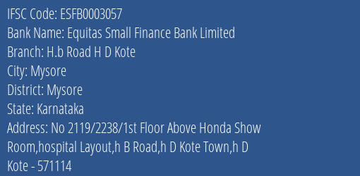 Equitas Small Finance Bank Limited H.b Road H D Kote Branch, Branch Code 003057 & IFSC Code ESFB0003057
