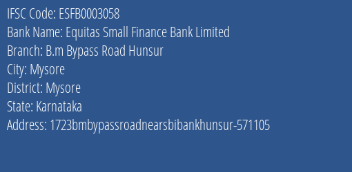 Equitas Small Finance Bank Limited B.m Bypass Road Hunsur Branch, Branch Code 003058 & IFSC Code ESFB0003058