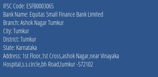 Equitas Small Finance Bank Limited Ashok Nagar Tumkur Branch, Branch Code 003065 & IFSC Code ESFB0003065