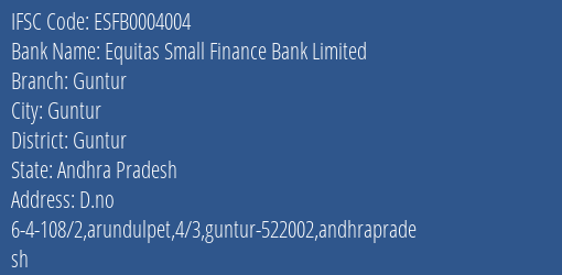 Equitas Small Finance Bank Limited Guntur Branch, Branch Code 004004 & IFSC Code ESFB0004004