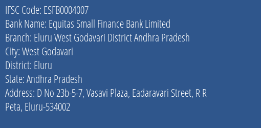 Equitas Small Finance Bank Limited Eluru West Godavari District Andhra Pradesh Branch, Branch Code 004007 & IFSC Code ESFB0004007