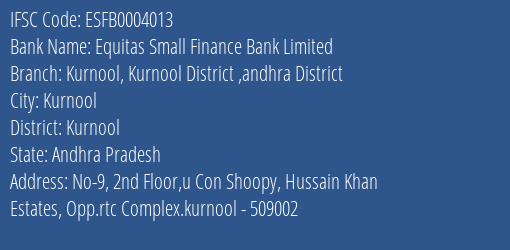 Equitas Small Finance Bank Limited Kurnool Kurnool District Andhra District Branch, Branch Code 004013 & IFSC Code ESFB0004013