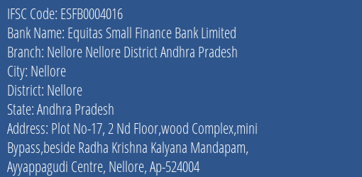 Equitas Small Finance Bank Limited Nellore Nellore District Andhra Pradesh Branch, Branch Code 004016 & IFSC Code ESFB0004016