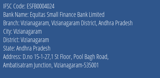 Equitas Small Finance Bank Vizianagaram Vizianagaram District Andhra Pradesh Branch Vizianagaram IFSC Code ESFB0004024