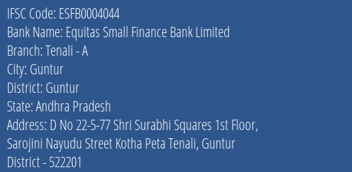 Equitas Small Finance Bank Limited Tenali - A Branch, Branch Code 004044 & IFSC Code ESFB0004044