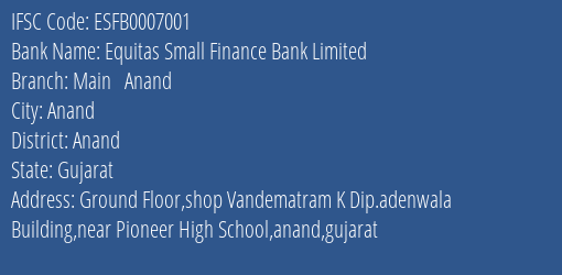Equitas Small Finance Bank Limited Main Anand Branch, Branch Code 007001 & IFSC Code ESFB0007001
