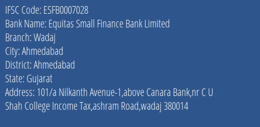 Equitas Small Finance Bank Limited Wadaj Branch, Branch Code 007028 & IFSC Code ESFB0007028