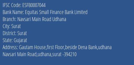 Equitas Small Finance Bank Limited Navsari Main Road Udhana Branch, Branch Code 007044 & IFSC Code ESFB0007044
