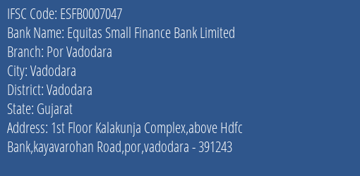 Equitas Small Finance Bank Limited Por Vadodara Branch, Branch Code 007047 & IFSC Code ESFB0007047