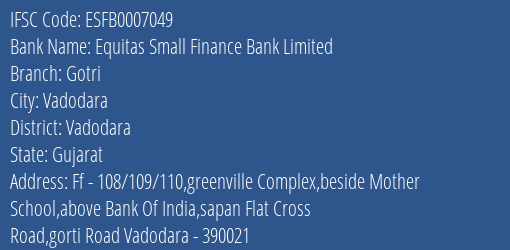 Equitas Small Finance Bank Limited Gotri Branch, Branch Code 007049 & IFSC Code ESFB0007049