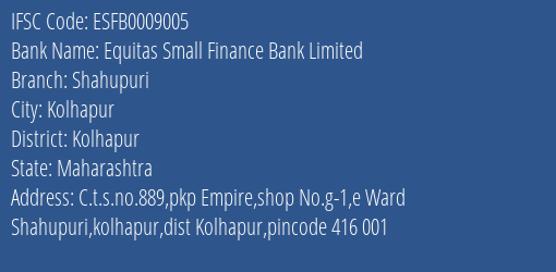 Equitas Small Finance Bank Limited Shahupuri Branch, Branch Code 009005 & IFSC Code ESFB0009005