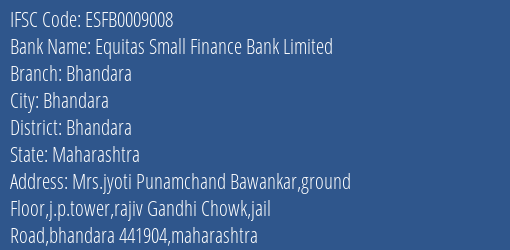 Equitas Small Finance Bank Limited Bhandara Branch, Branch Code 009008 & IFSC Code ESFB0009008