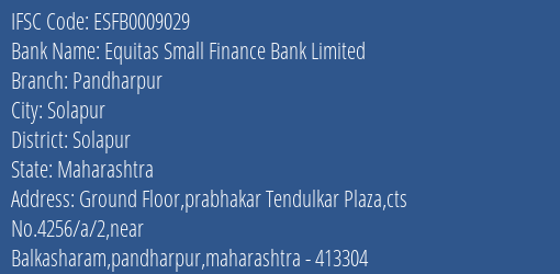 Equitas Small Finance Bank Limited Pandharpur Branch, Branch Code 009029 & IFSC Code ESFB0009029