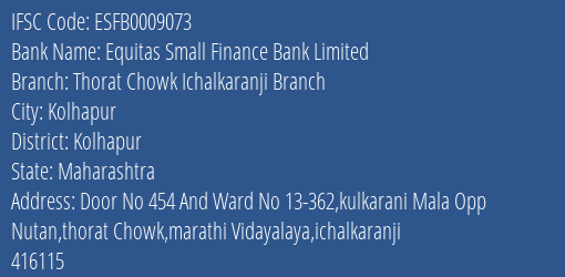 Equitas Small Finance Bank Thorat Chowk Ichalkaranji Branch Branch Kolhapur IFSC Code ESFB0009073