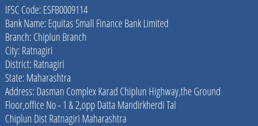 Equitas Small Finance Bank Limited Chiplun Branch Branch, Branch Code 009114 & IFSC Code ESFB0009114