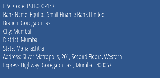 Equitas Small Finance Bank Goregaon East Branch Mumbai IFSC Code ESFB0009143