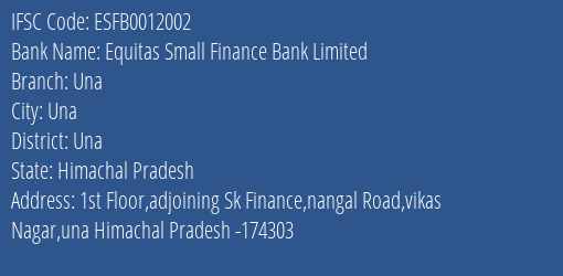 Equitas Small Finance Bank Una Branch Una IFSC Code ESFB0012002