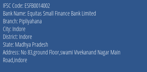 Equitas Small Finance Bank Limited Pipliyahana Branch, Branch Code 014002 & IFSC Code ESFB0014002