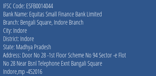 Equitas Small Finance Bank Limited Bengali Square Indore Branch Branch IFSC Code