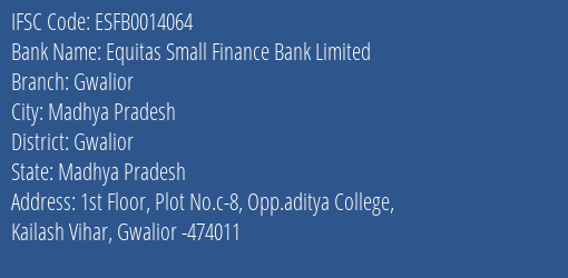 Equitas Small Finance Bank Limited Gwalior Branch, Branch Code 014064 & IFSC Code ESFB0014064