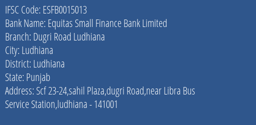 Equitas Small Finance Bank Limited Dugri Road Ludhiana Branch IFSC Code