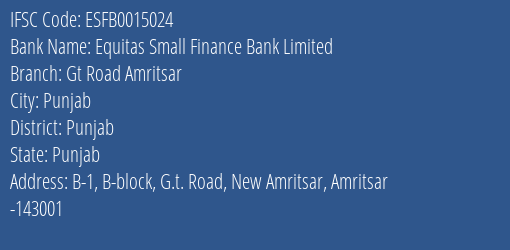Equitas Small Finance Bank Gt Road Amritsar Branch Punjab IFSC Code ESFB0015024