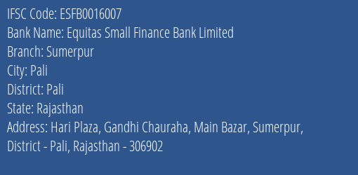 Equitas Small Finance Bank Limited Sumerpur Branch, Branch Code 016007 & IFSC Code ESFB0016007