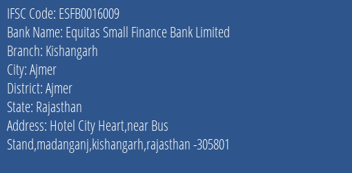 Equitas Small Finance Bank Limited Kishangarh Branch, Branch Code 016009 & IFSC Code ESFB0016009