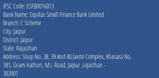 Equitas Small Finance Bank Limited C Scheme Branch, Branch Code 016013 & IFSC Code Esfb0016013