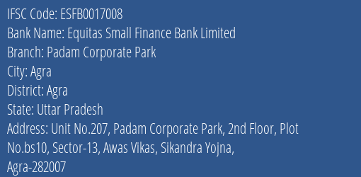 Equitas Small Finance Bank Limited Padam Corporate Park Branch, Branch Code 017008 & IFSC Code ESFB0017008