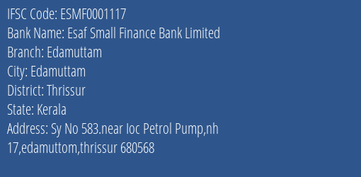 Esaf Small Finance Bank Limited Edamuttam Branch, Branch Code 001117 & IFSC Code ESMF0001117