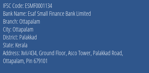 Esaf Small Finance Bank Limited Ottapalam Branch, Branch Code 001134 & IFSC Code ESMF0001134